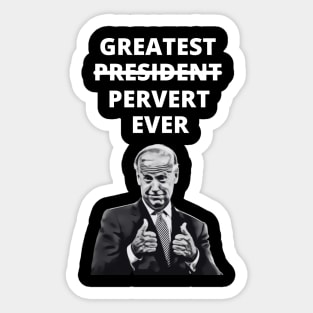 Greatest Pervert Ever (Joe Biden) Sticker